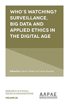 portada Who’S Watching? Surveillance, big Data and Applied Ethics in the Digital age (Research in Ethical Issues in Organizations) 