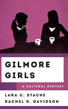 portada Gilmore Girls: A Cultural History (The Cultural History of Television) (en Inglés)