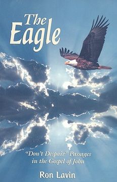 portada the eagle: don't despair passages in the gospel of john (en Inglés)