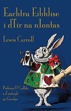portada Eachtra Eibhlíse i Dtír na Niontas: Alice's Adventures in Wonderland in Irish (en Irlandés)