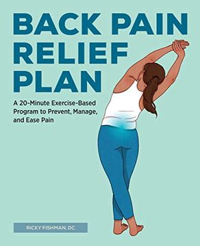 portada The Back Pain Relief Plan: A 20-Minute Exercise-Based Program to Prevent, Manage, and Ease Pain