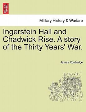 portada ingerstein hall and chadwick rise. a story of the thirty years' war. (in English)