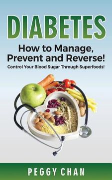 portada Diabetes: How To Manage, Prevent and Reverse!: Control Your Blood Sugar Through Superfoods! (en Inglés)