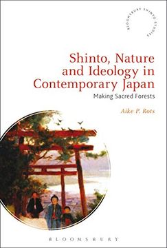 portada Shinto, Nature and Ideology in Contemporary Japan: Making Sacred Forests (Bloomsbury Shinto Studies) (en Inglés)