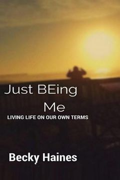 portada Just BEing Me: Living Life On Our Own Terms (en Inglés)