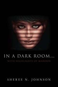 portada In A Dark Room... With Highlights of Maroon