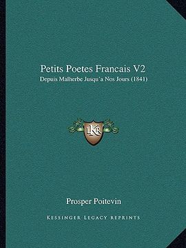 portada petits poetes francais v2: depuis malherbe jusqu'a nos jours (1841) (en Inglés)