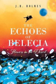 portada The Echoes of Belecia: Flowers in the Desert (en Inglés)