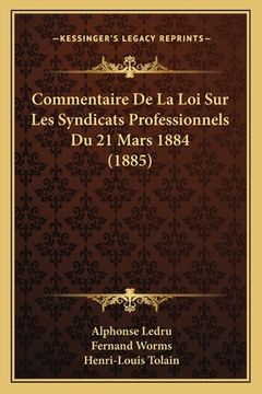 portada Commentaire De La Loi Sur Les Syndicats Professionnels Du 21 Mars 1884 (1885) (in French)