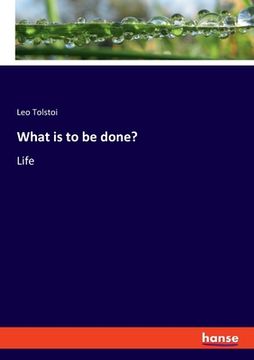 portada What is to be done?: Life (en Inglés)