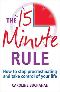 portada The 15 Minute Rule: How to Stop Procrastinating and Take Charge of Your Life (en Inglés)