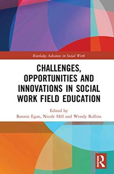 portada Challenges, Opportunities and Innovations in Social Work Field Education (Routledge Advances in Social Work) (en Inglés)