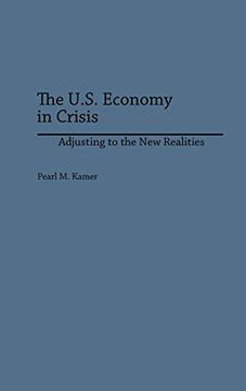 portada The U. S. Economy in Crisis: Adjusting to the new Realities (en Inglés)