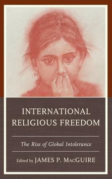 portada International Religious Freedom: The Rise of Global Intolerance (en Inglés)