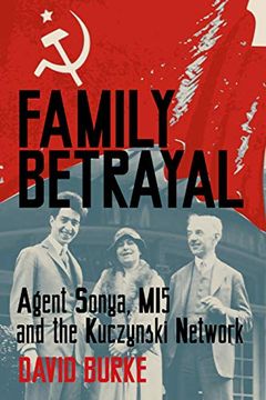 portada Family Betrayal: Agent Sonya, mi5 and the Kuczynski Network (en Inglés)