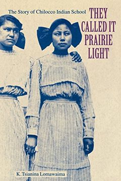 portada They Called it Prairie Light: The Story of Chilocco Indian School (North American Indian Prose Award) (en Inglés)