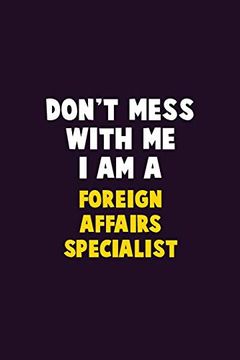 portada Don't Mess With me, i am a Foreign Affairs Specialist: 6x9 Career Pride 120 Pages Writing Nots 