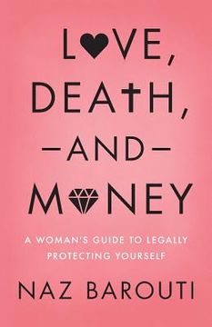 portada Love, Death, and Money: A Woman's Guide to Legally Protecting Yourself (en Inglés)