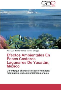 portada Efectos Ambientales En Peces Costeros Lagunares De Yucatán, México: Un enfoque al análisis espacio-temporal mediante métodos multidimensionales