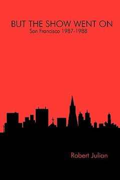 portada but the show went on - san francisco 1987-1988 (en Inglés)