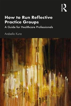 portada How to run Reflective Practice Groups: A Guide for Healthcare Professionals 
