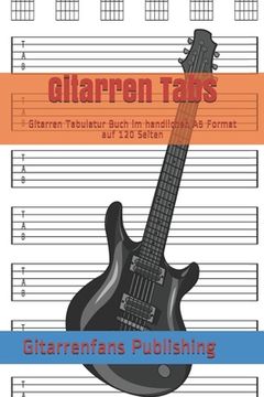 portada Gitarren Tabs: Gitarren Tabulatur Buch im handlichen A5 Format auf 120 Seiten (en Alemán)