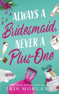 portada Always a Bridesmaid, Never a Plus-One (en Inglés)