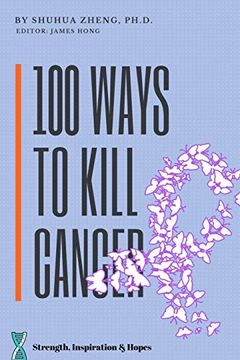 portada 100 Ways to Kill Cancer (en Inglés)