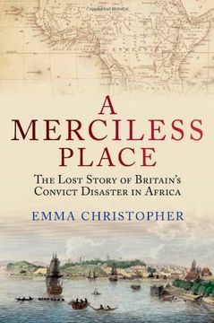 portada A Merciless Place: The Lost Story of Britain's Convict Disaster in Africa (en Inglés)