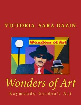 portada Wonders of Art: Raymundo Gardea's Art (en Inglés)