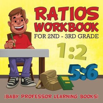 portada Ratios Workbook for 2nd - 3rd Grade: (Baby Professor Learning Books) (in English)