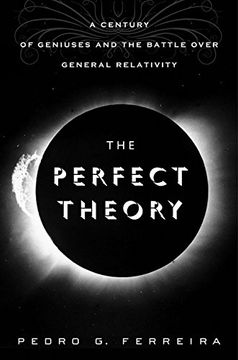 portada The Perfect Theory: A Century of Geniuses and the Battle Over General Relativity