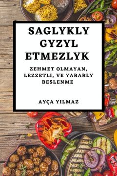 portada Saglykly Gyzyl Etmezlyk: Zehmet Olmayan, Lezzetli, Ve Yararly Beslenme (in Turkmenistán)