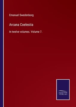 portada Arcana Coelestia: In twelve volumes. Volume 7.