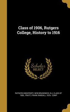 portada Class of 1906, Rutgers College, History to 1916 (in English)