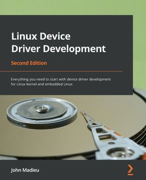 portada Linux Device Driver Development - Second Edition: Everything you need to start with device driver development for Linux kernel and embedded Linux (in English)