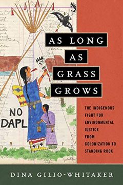 portada As Long as Grass Grows: The Indigenous Fight for Environmental Justice From Colonization to Standing Rock 