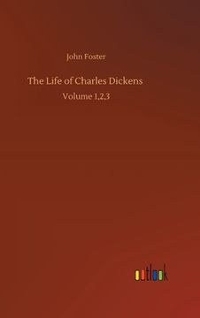 portada The Life of Charles Dickens: Volume 1,2,3 (en Inglés)