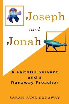 portada Joseph and Jonah: A Faithful Servant and a Runaway Preacher (en Inglés)