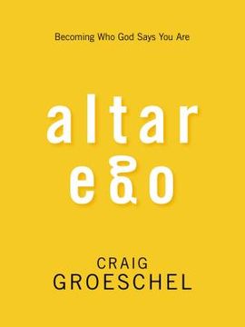 portada Altar Ego: Becoming who god Says you are (in English)