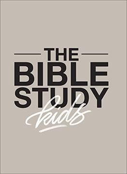 portada The Bible Study for Kids: A one Year, Kid-Focused Study of the Bible and how it Relates to Your Entire Family 