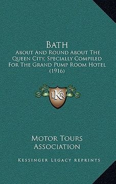 portada bath: about and round about the queen city, specially compiled for the grand pump room hotel (1916) (in English)