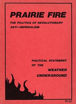 portada Prairie Fire: The Politics of Revolutionary Anti-Imperialism - the Political Statement of the Weather Underground (Reprint From the Original) (en Inglés)
