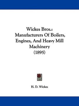 portada wickes bros.: manufacturers of boilers, engines, and heavy mill machinery (1895)