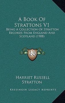 portada a book of strattons v1: being a collection of stratton records from england and scotland (1908)