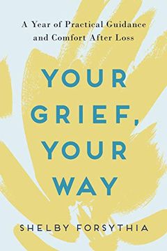 portada Your Grief, Your Way: A Year of Practical Guidance and Comfort After Loss (en Inglés)