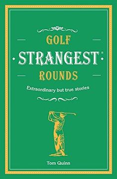 portada Golf's Strangest Rounds: Extraordinary But True Stories from Over a Century of Golf (en Inglés)
