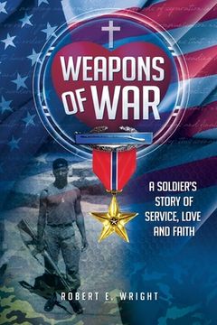 portada Weapons of War: A compilation of letters recounting a soldier's story of service, love and faith 