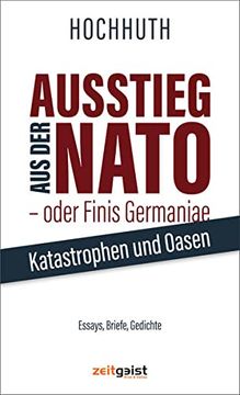 portada Ausstieg aus der Nato - Oder Finis Germaniae: Katastrophen und Oasen. Essays, Briefe, Gedichte