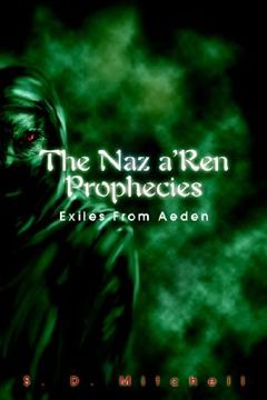 portada the naz a'ren prophecies: exiles from aeden (en Inglés)